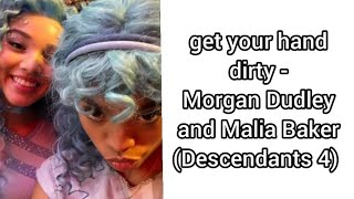 Get your hands dirty - Morgan Dudley and Malia Baker (Testo)