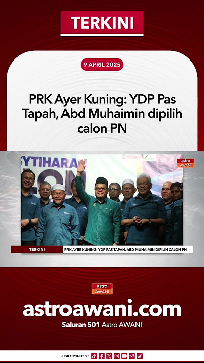 PRK Ayer Kuning  YDP Pas Tapah, Abd Muhaimin dipilih calon PN