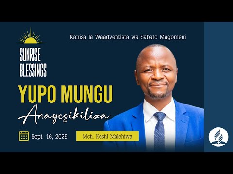 MAGOMENI SUNRISE BLESSINGS YUPO MUNGU ANAYESIKILIZA MCH KESHI MALEHIWA 16 09 2025