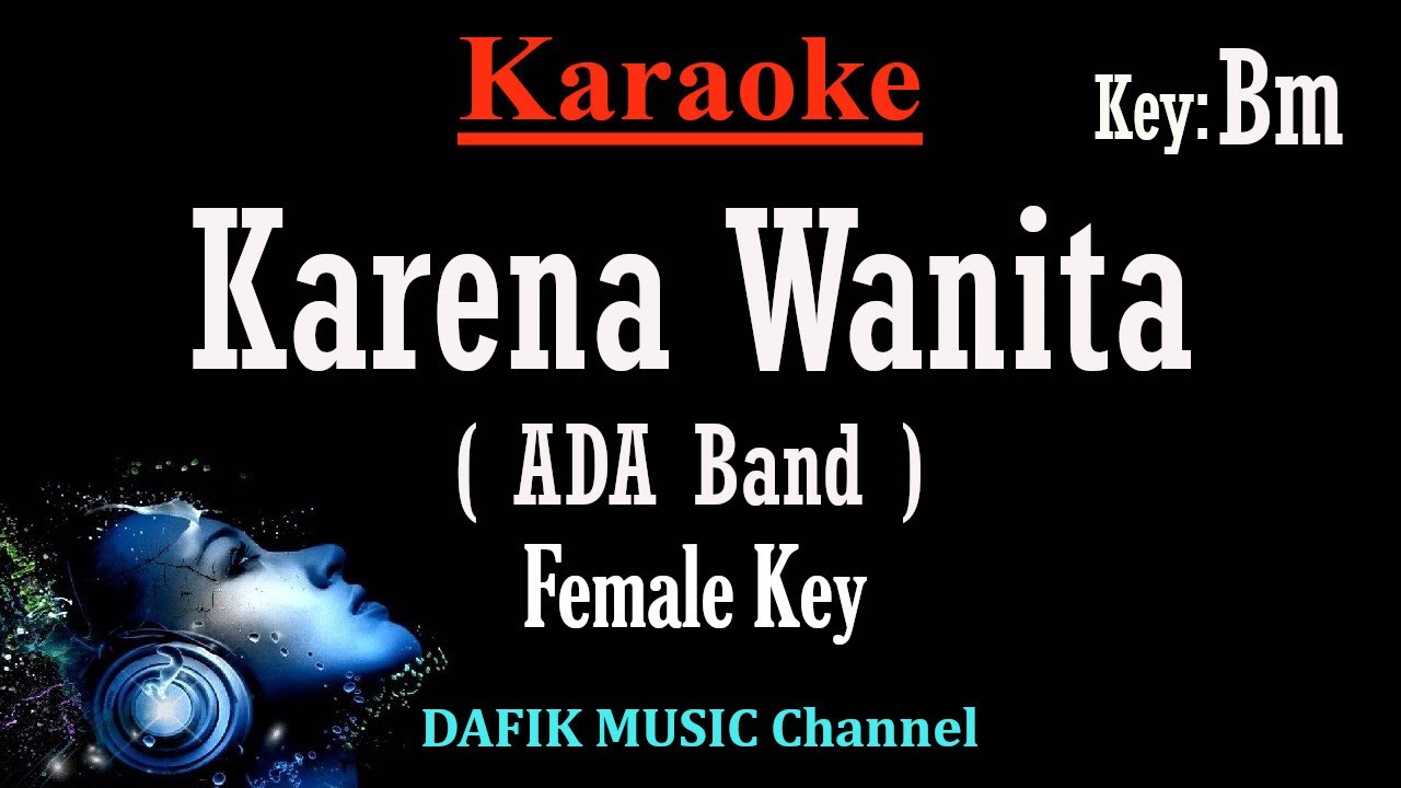 Karena Wanita (Karaoke) Ada Band Nada Wanita/ Cewek/ Female key Bm