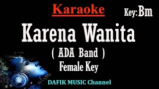 Karena Wanita (Karaoke) Ada Band Nada Wanita/ Cewek/ Female key Bm