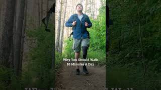 The Benefits Of Walking 10 Minutes A Day