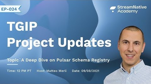 Apache Pulsar Updates & Pulsar Schema Registry - September 8, 2021
