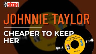 Johnnie Taylor - Cheaper To Keep Her (Official Audio)