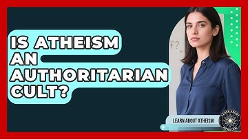 Is Atheism An Authoritarian Cult? - Learn About Atheism