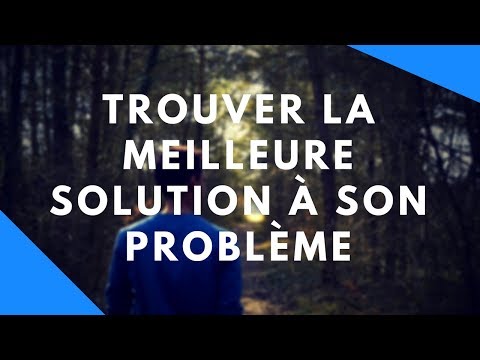 Vidéo: Comment Choisir La Meilleure Solution à Un Problème