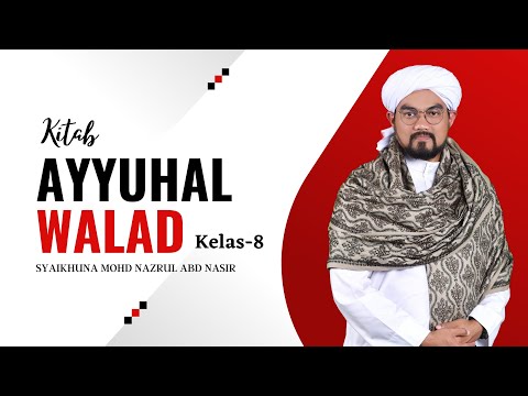 Ayyuha al Walad 8 - Syaikh Mohd Nazrul