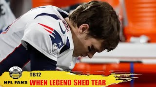 Tom Brady: When The Legend Shed Tears
