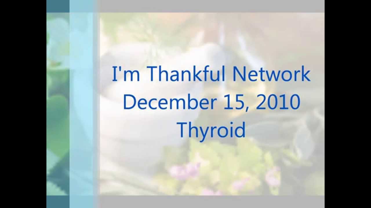 I'm Thankful Network - Thyroid - Featuring Dr. Gerstmar