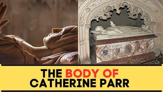 What Happened To The BODY Of Catherine Parr