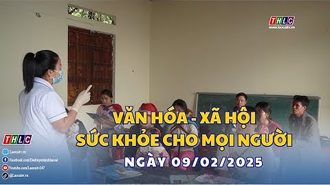 Văn hóa - Xã hội: Sức khỏe cho mọi người (09/02/2025) | THLC