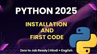 Python Installation & First Program 2025 | Beginner Tutorial in Hindi + English