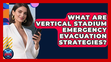What Are Vertical Stadium Emergency Evacuation Strategies? - Where the Fans Roar
