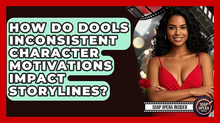 How Do DOOLs Inconsistent Character Motivations Impact Storylines? - Soap Opera Insider