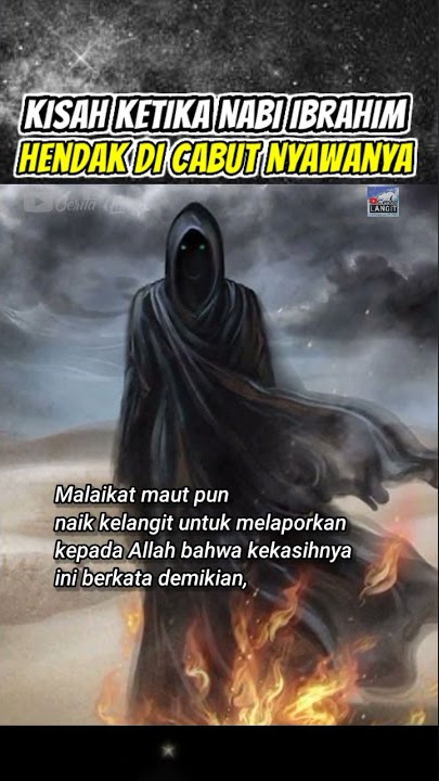 Kisah Ketika Nabi Ibrahim Hendak Di Cabut Nyawanya