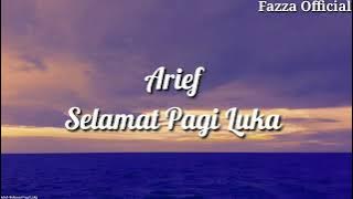 Arief - Selamat Pagi Luka ( Lirik )