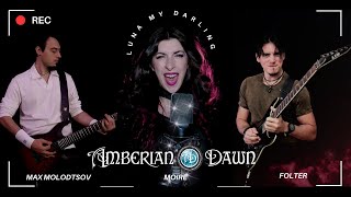 AMBERIAN DAWN - Luna My Darling (Cover by Max Molodtsov feat. @Moiresinger &amp; @foltter)