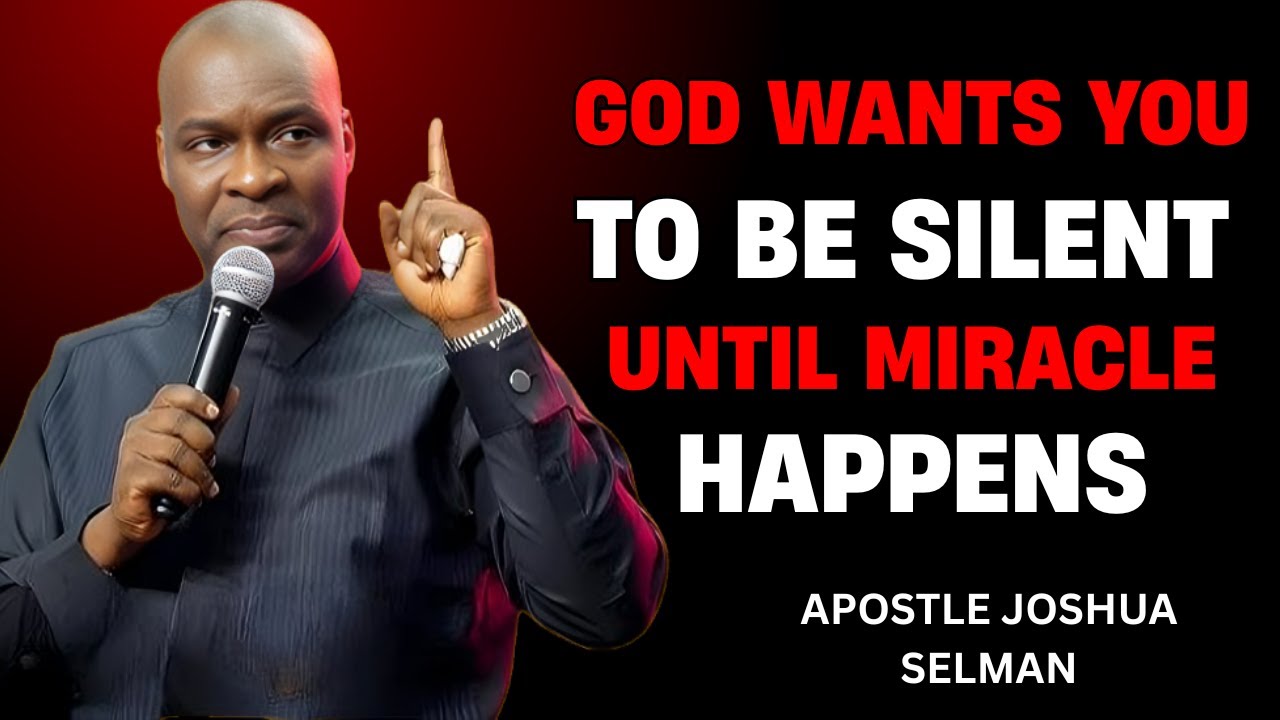 GOD WANTS YOU TO BE SILENT UNTIL MIRACLE HAPPENS | APOSTLE JOSHUA SELMAN BEST MOTIVATIONAL SPEECH