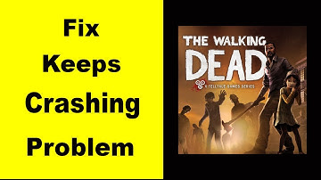 Fix The Walking Dead App Keeps Crashing | Fix The Walking Dead App Keeps Freezing | PSA 24