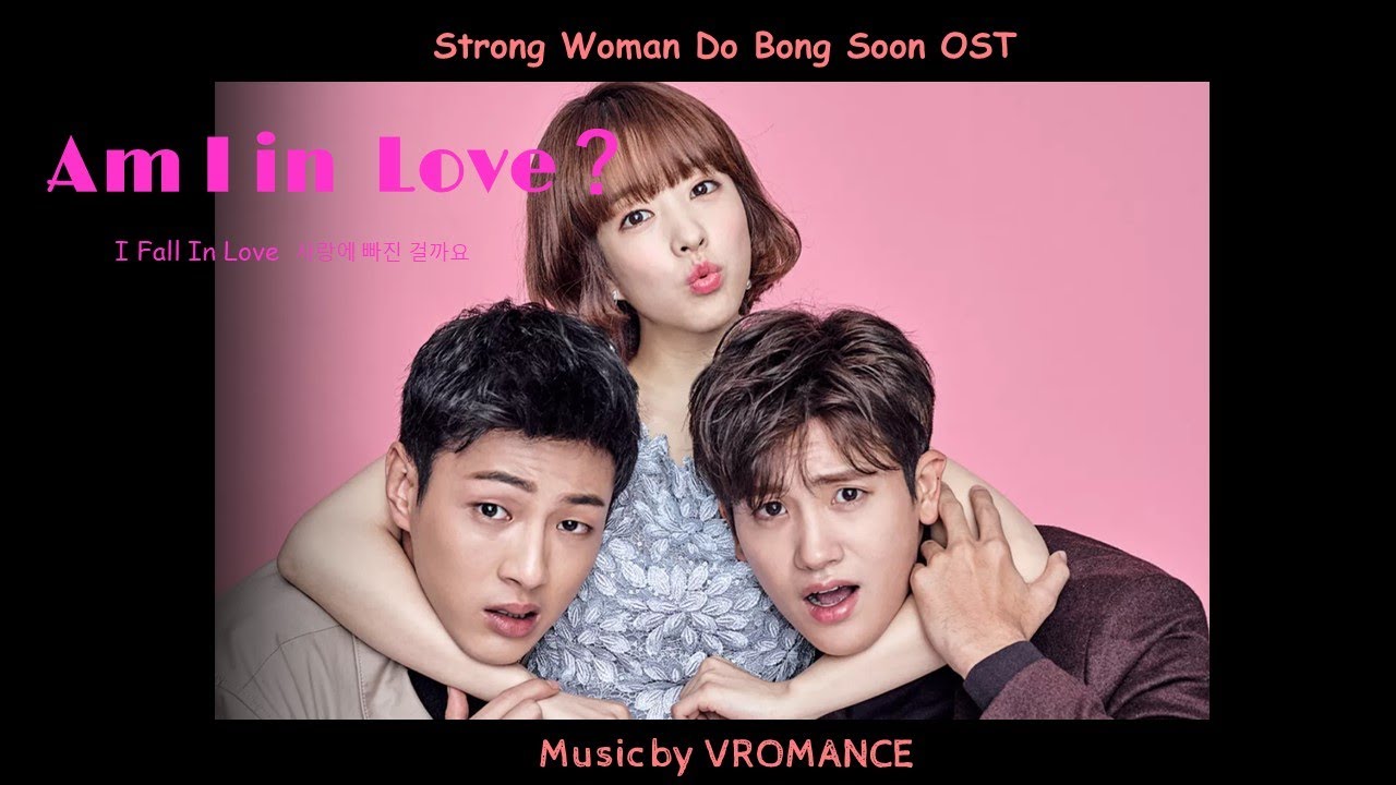Am I In Love I Fall In Love 사랑에 빠진 걸까요 力の強い女ト ボンスン Strong Woman Do Bong Soon Ost 日本語歌詞で歌ってみよう Youtube