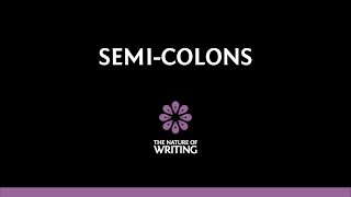 Semi-Colons | Punctuation | The Nature of Writing