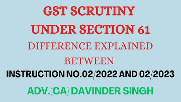 GST instruction No.02/2022 & 02/2023 ..difference.. GST Scrutiny notice u/s 61 via ASMT-10.