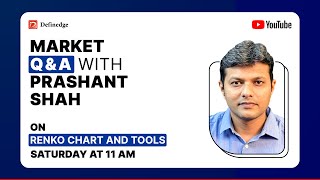 Market Q&A with Prashant Shah on Renko Chart and Tools | Prashant Shah | Definedge