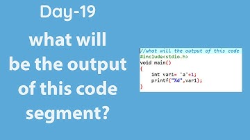 What will the output of this code segment? | ASCII value of a character. | #xknowledge #cprogramming