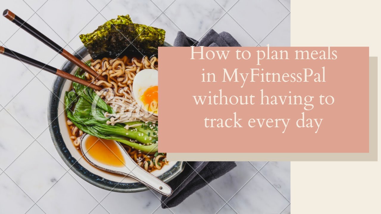 How to plan your meals for the week using Myfitnesspal without having to track every day. YouTube