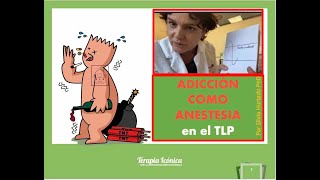 La ADICCIÓN como anestesia en adolescentes inestables y/o TLP