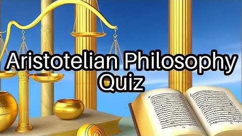 Test Your Knowledge of Aristotelian Philosophy! 🧠 Can You Ace These Questions?