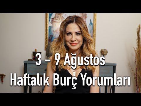 3 - 9 Ağustos Haftalık Burç Yorumları - Hande Kazanova ile Astroloji