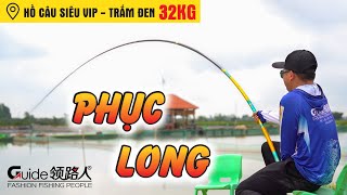 Thử Nghiệm Cần Tay Săn Hàng PHỤC LONG Tại Hồ Siêu Vip Trắm Đen 32kg