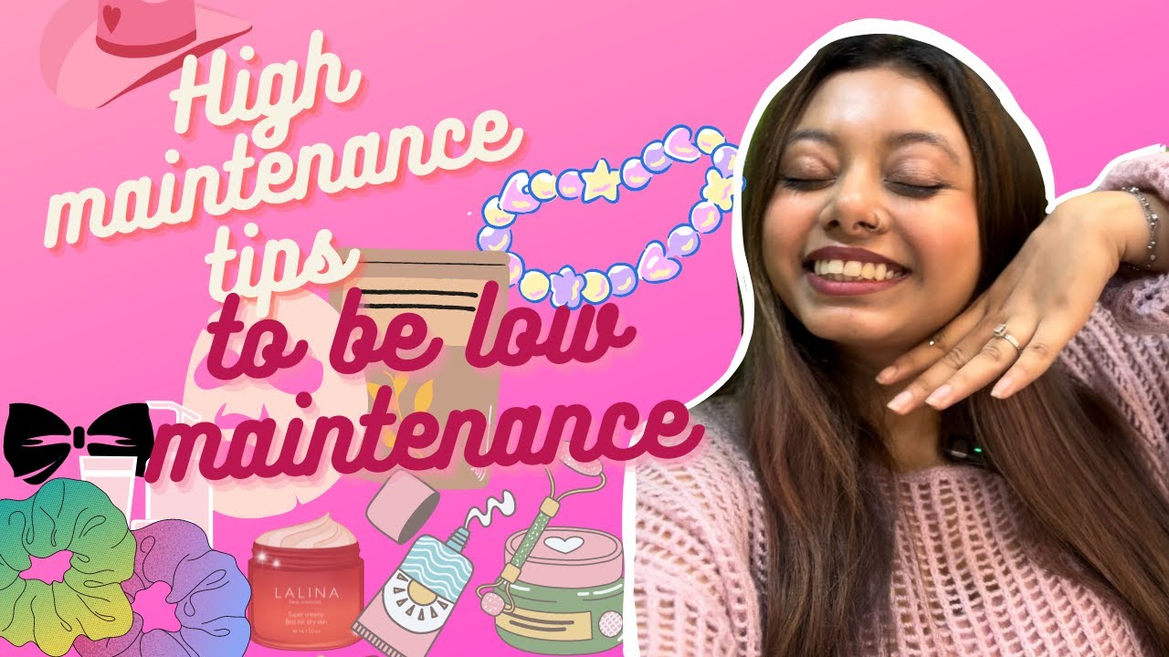 Top High Maintenance Tips to be Low maintenance💝🛍️🙌