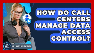 How Do Call Centers Manage Data Access Control? - Call Center Pro Strategies