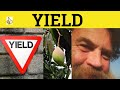 🔵 Yield - Yield Meaning - Yield Examples - Yield Definition