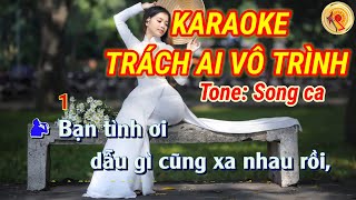 karaoke trách ai vô tình - tone: nữ, best chuẩn chuẩn, nhạc hay.