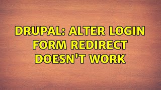 Drupal: Alter login form redirect doesn't work Net Worth