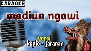 MADIUN NGAWI - ( karaoke ) fersi koplo - jaranan