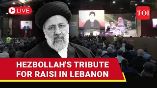 LIVE | Nasrallah Leads Hezbollah's Tribute For Raisi In Lebanon; 'Resistance's Biggest...'