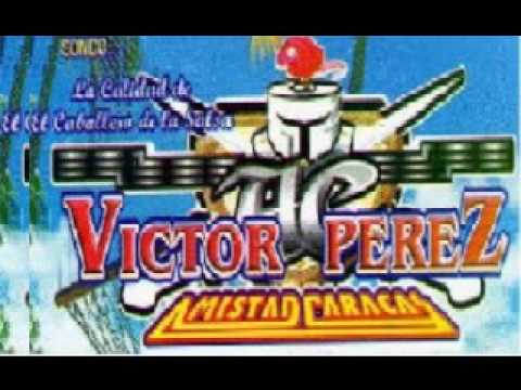 Sonido Victor Perez Amistad Caracas-Presumid...  V...