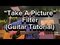 Take A Picture - FILTER (Guitar Tutorial)