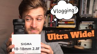 Ultra Wide Lens for vlogging? Sigma 10-18mm!