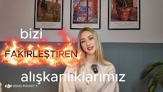 BİZİ FAKİRLEŞTİREN ALIŞKANLIKLARIMIZ
