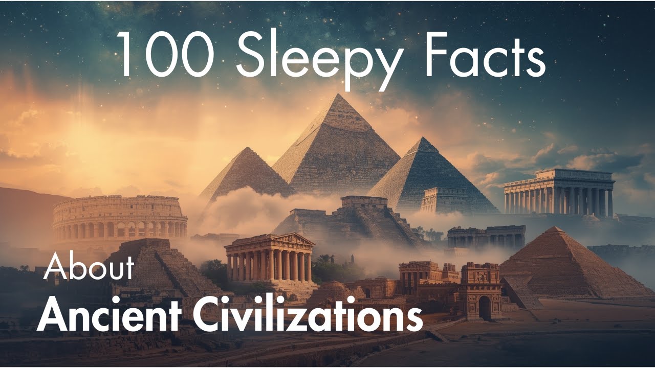 100 Ancient Civilization Facts to Fall Asleep To | Relaxing History ...