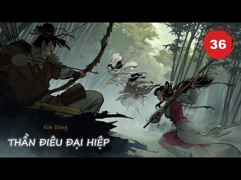 Video THẦN ĐIÊU ĐẠI HIỆP - Tập 36 | Kim Dung | Audio Truyện... - youtube