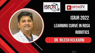 ISRJR 2022 : Learning Curve In ROSA Robotics - DR. NILESH KULKARNI