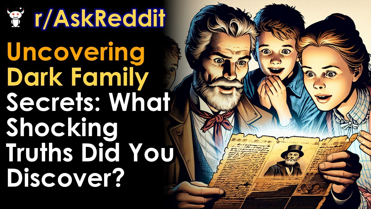 Uncovering Dark Family Secrets What Shocking Truths Did You Discover