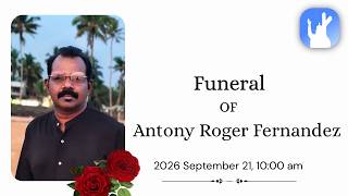 Funeral of Antony Roger Fernandez | 21-9-2026 | 10:00 am | Madre de Deus Vettucaud