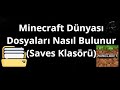 Minecraft Dünyası Dosyaları Nasıl Bulunur (Saves Klasörü) Rehber